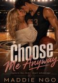 Choose me anyway