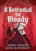 A Betrothal So Bloody (The Vicious Vows Duology #1)