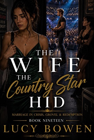 THE WIFE THE COUNTRY STAR HID (Marriage in Crisis, Grovel & Redemption #19)