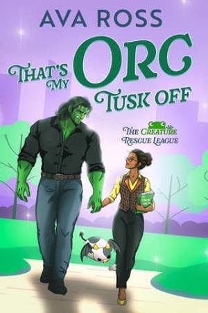 That’s My Orc, Tusk Off (Creature Rescue League #2)