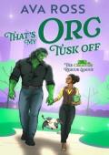 That’s My Orc, Tusk Off (Creature Rescue League #2)