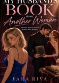 My Husband’s Book about Another Woman (Billionaire Marriage in Crisis #17)