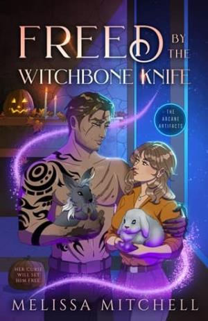 Freed By the Witchbone Knife (The Arcane Artifacts #3)