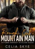 Rough Cut Mountain Man (Autumn Harvest in Silver Ridge #3)
