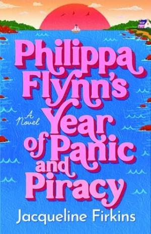 Philippa Flynn’s Year of Panic and Piracy