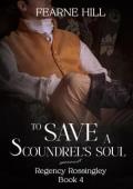 To Save a Scoundrel’s Soul (Regency Rossingley #4)
