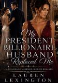 My President Billionaire Husband Replaced Me (Wives Betrayed #11)