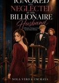 Ignored and Neglected by Her Billionaire Husband (Her Marriage in Crisis #138)