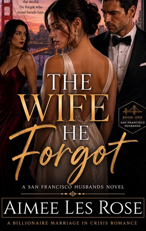 The Wife He Forgot (The San Francisco Husbands Marriage In Crisis Romance #1)