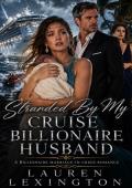 Stranded By My Cruise Billionaire Husband (Wives Betrayed #12)