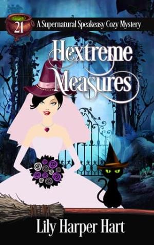 Hextreme Measures (A Supernatural Speakeasy Cozy Mystery #21)