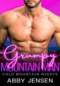 Grumpy Mountain Man (Cold Mountain Nights 2 #1)