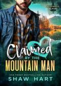 Claimed By The Mountain Man (Wildwood Alphas #1)