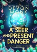 A Seer and Present Danger (Ordinary Oregon Mystery #3)