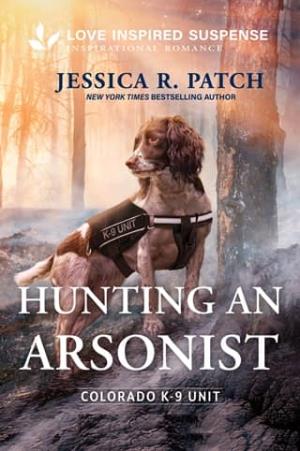Hunting an Arsonist (Colorado K-9 Unit #6)