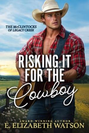 Risking it for the Cowboy (The McClintocks of Legacy Creek #1)