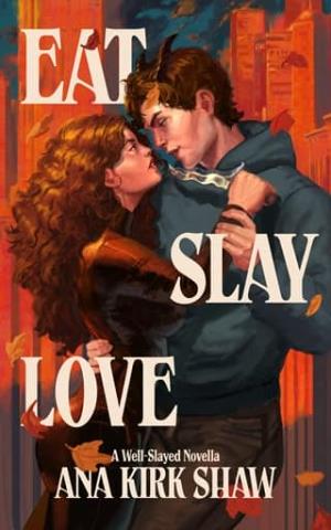 Eat, Slay, Love (Well-Slayed #1)