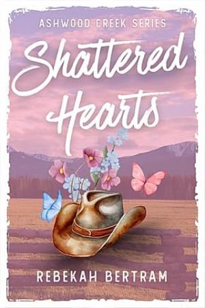 Shattered Hearts (Ashwood Creek #2)