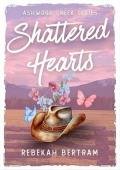 Shattered Hearts (Ashwood Creek #2)