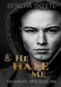 He Hate Me (Briarwood Prep #1)