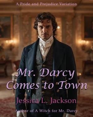 Mr. Darcy Comes to Town (Pride and Prejudice Variation)