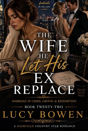 The Wife He Let His Ex Replace (Marriage in Crisis, Grovel & Redemption #22)