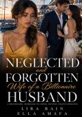 Neglected and Forgotten Wife of a Billionaire Husband (Her Marriage in Crisis #139)