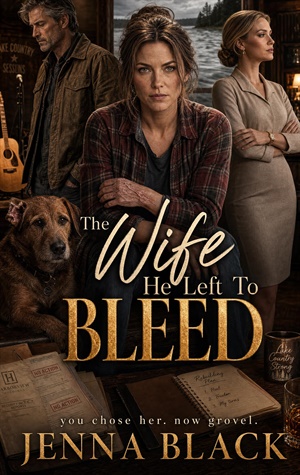 The Wife He Left To Bleed (You Chose Her. Now Grovel. #22)