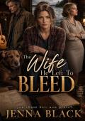 The Wife He Left To Bleed (You Chose Her. Now Grovel. #22)