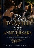 My Husband Toasted Her at Our Anniversary
