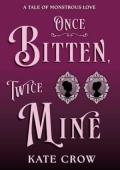 Once Bitten, Twice Mine (Tales of Monstrous Love #2)