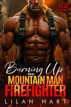 Burning Up with the Mountain Man Firefighter (Copper Peak Sparks #4)