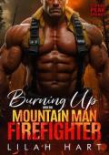 Burning Up with the Mountain Man Firefighter (Copper Peak Sparks #4)