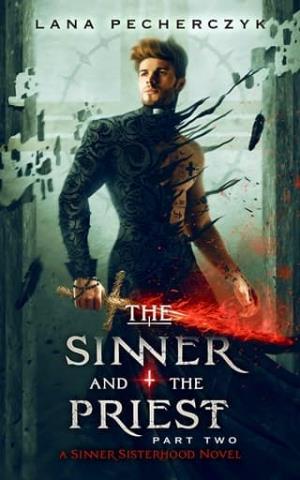 The Sinner and the Priest, Part Two (The Sinner Sisterhood #4)