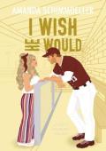 I Wish He Would (Sweeter Than Fiction #4)