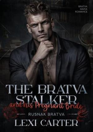 The Bratva Stalker and His Pregnant Bride (Rusnak Bratva #13)