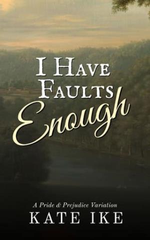 I Have Faults Enough (Netherfield Park Adventures #1)