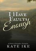 I Have Faults Enough (Netherfield Park Adventures #1)
