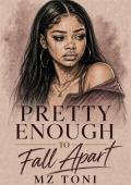 Pretty Enough To Fall Apart