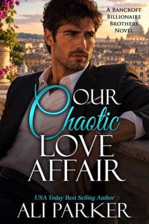 Our Chaotic Love Affair (Bancroft Billionaire Brothers #23)