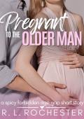 Pregnant To The Older Man (Twice Her Age #5)