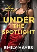 Under the Spotlight (Phoenix Ridge Hockey #5)