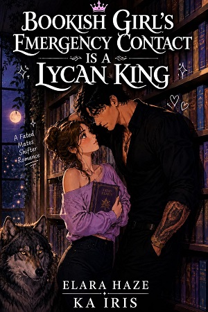 Bookish Girl’s Emergency Contact Is a Lycan King (Possessive Small Town Alpha Kings #77)