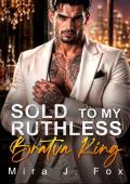 Sold to My Ruthless Bratva King