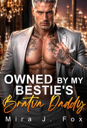 Owned by My Bestie's Bratva Daddy