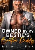 Owned by My Bestie's Bratva Daddy