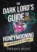 The Dark Lord’s Guide to Honeymooning (Guides to Villainy and Love #2)
