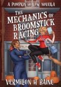 The Mechanics of Broomstick Racing (Pumpkin Hollow #2)