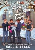 An Alpha’s Guide to Finding the One (Packed Up at Harbor U #2)