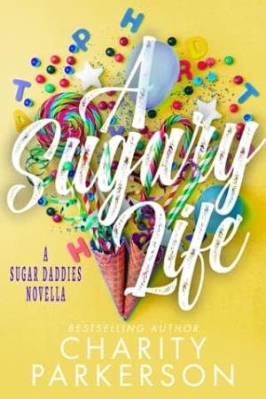 A Sugary Life (Sugar Daddies Novella)